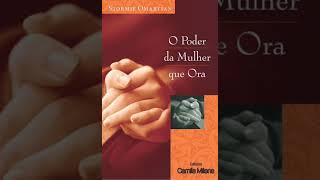 O Poder da Mulher que Ora  Stormie Omartian  Capítulo 17 [upl. by Panta]