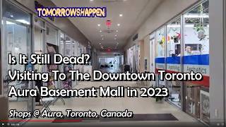 Is It Still Dead Visiting To The Downtown Toronto Aura Basement Mall in 2023 [upl. by Powder]