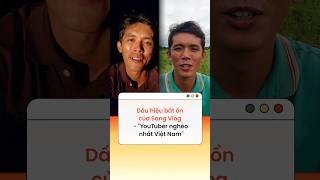 Dấu hiệu bất ổn của Sang Vlog  quotYouTuber nghèo nhất Việt Namquot [upl. by Ardnuek]