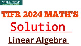 TIFR 2024 Mathematics Solution  Linear Algebra  Noble Forum India [upl. by Ahsiken]