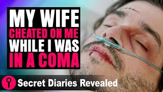 My Wife Cheated On Me While I Was In Coma  SecretDiariesRevealed [upl. by Kessia]