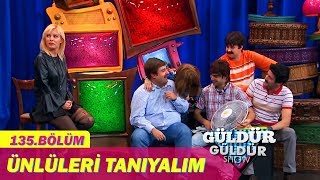 Güldür Güldür Show 135Bölüm  Ünlüleri Tanıyalım [upl. by Yeknarf637]