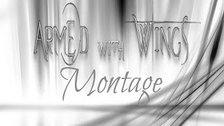 Armed With Wings Montage [upl. by Nnylyahs]