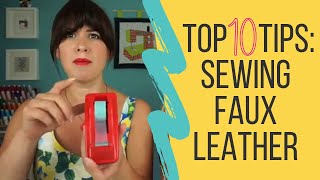 Top 10 Tips For Sewing Faux Leather  How To Sew Leather With A Sewing Machine [upl. by Adivad]