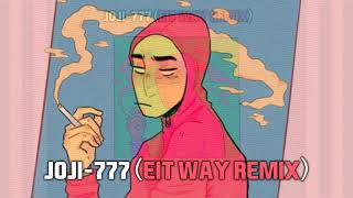 JOJI  777 EIT REMIX [upl. by Otrebor]