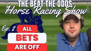 All Bets Are Off  The Beat The Odds Horse Racing Show Ep 2 [upl. by Antrim989]