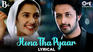 Atif Aslams Hona Tha Pyar Hua Mere Yaar  Lyrical  Bol  Bollywood Love Songs  Romantic Song [upl. by Eirlav]