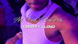 Ciara All I need X Body Party ft Lloyd sped up  Reverb [upl. by Arimahs685]