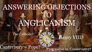 Answering Objections to Anglicanism [upl. by Imojean645]