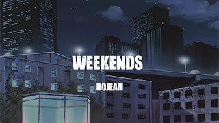 Hojean  weekends  lyrics [upl. by Ssew72]