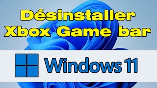 Comment désinstaller Xbox Game bar Windows 11 [upl. by Winni]