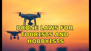 DRONE LAWS FOR TOURISTS AND HOBBYISTS A NEW LAW IS COMING [upl. by Alesiram]