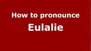 How to Pronounce Eulalie  PronounceNamescom [upl. by Yhtomit]