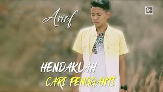 ARIEF  HENDAKLAH CARI PENGGANTI  OFFICIAL AUDIO [upl. by Gayleen988]