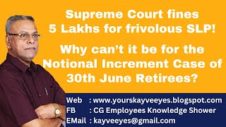 Supreme Court fines 5 Lakhs for frivolous SLP Why can’t it be for the Notional Increment Case [upl. by Augustin]