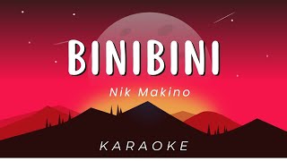 Nik Makino  BINIBINI  KARAOKE VERSION [upl. by Ronile]