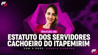 CONCURSO CACHOEIRO DO ITAPEMIRIMES  ESTATUTO DOS SERVIDORES Prof Camila Candida [upl. by Jos]