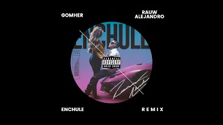 Rauw Alejandro  Enchule GOMHER REMIX [upl. by Nawuj]