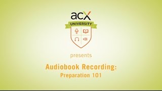 ACX University Presents Audiobook Recording Preparation 101 [upl. by Santa]