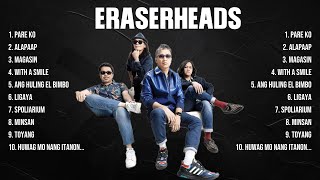 Eraserheads Greatest Hits Full Album ▶️ Top Songs Full Album ▶️ Top 10 Hits of All Time [upl. by Almita]