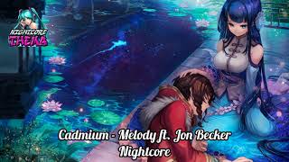 Cadmium  Melody ft Jon Becker  Nightcore [upl. by Bergwall]