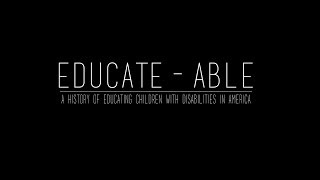 EDUCATEABLE A History of Educating Children With Disabilities in America [upl. by Marguerita]