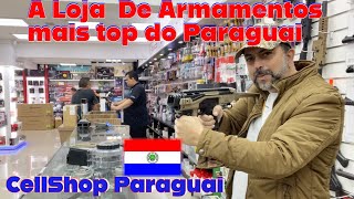 Loja De armamentos Mais top do Paraguai CellShop Importados [upl. by Noella696]