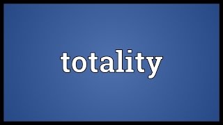 Totality Meaning [upl. by Joelle339]