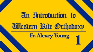 An Introduction to Western Rite Orthodoxy  Fr Alexey Young [upl. by Nolyarb]