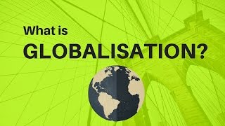 What is Globalisation [upl. by Anivid656]