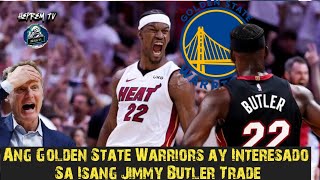 Ang Golden State Warriors ay Interesado Sa Isang Jimmy Butler Trade [upl. by Jain]