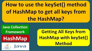 How to use the keySet method of HashMap to get all keys from the HashMap [upl. by Wakerly206]