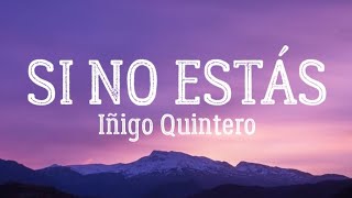 Si No Estás  Iñigo Quintero LyricsLetra [upl. by Relyks]