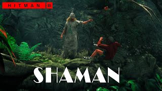 Hitman 3  SHAMAN Silent assassin [upl. by Surtemed53]