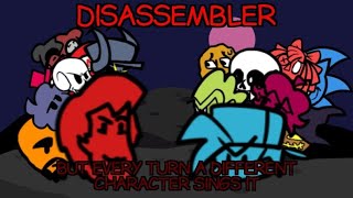 fnf Disassembler but every turn a different character sings it [upl. by Fronniah301]