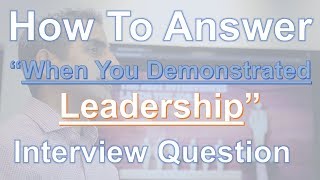 How To Answer quotTell Me About A Time You Demonstrated Leadershipquot Interview Question [upl. by Yotal349]