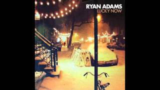 Ryan Adams  Lucky Now audio [upl. by Aihgn]