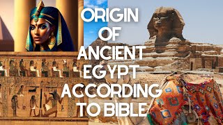 THE ORIGIN OF ANCIENT EGYPTIANS ACCORDING TO THE BIBLE [upl. by Soluk]