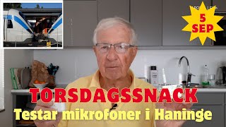 20240905 TORSDAGSSNACK  Testar nya mikrofoner i Västerhaninge [upl. by Ayiotal]