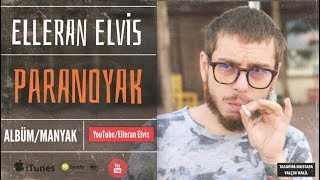 Elleran Elvis  Paranoyak Manyak [upl. by Concoff]