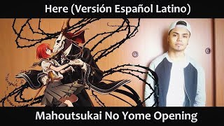 Here Versión Español Latino Mahoutsukai No Yome OP [upl. by Shelton651]