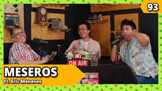 MESEROS Ft Eric Meneses  Ep93 I RMCH2 [upl. by Prendergast134]