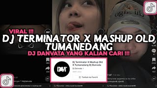 DJ TERMINATOR X MASHUP OLD TUMANEDANG DJ DANVATA VIRAL TIKTOK 2023 [upl. by Felty360]