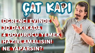 Öğrenci Evinde 30 Dakikada 4 Doyurucu Yemek Hazırlamalısın Ne Yaparsın  Çat Kapı B09 [upl. by Sahcnip853]