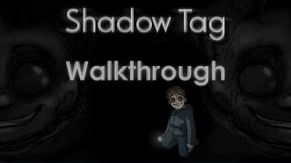 Shadow Tag  Walkthrough [upl. by Acenahs]