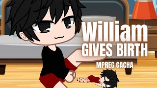 WILLIAM GIVES BIRTH  MPREG GACHA [upl. by Annwahs]