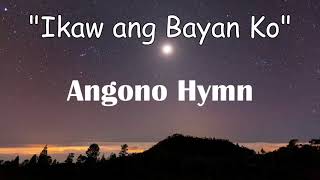 Ikaw ang Bayan Ko  quotAngono Hymnquot [upl. by Aek107]