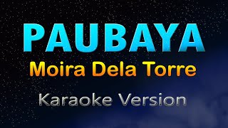 PAUBAYA  HD Karaoke Moira Dela Torre [upl. by Lecroy]