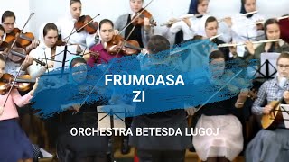 Frumoasa zi de bucurii  Orchestra Betesda Lugoj [upl. by Isidoro]