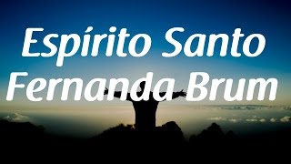 Espírito Santo  Fernanda Brum  Letra [upl. by Pasol]